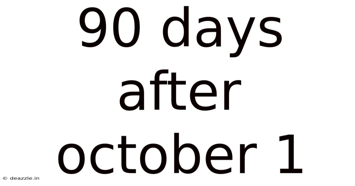 90 Days After October 1