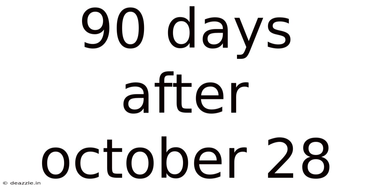 90 Days After October 28