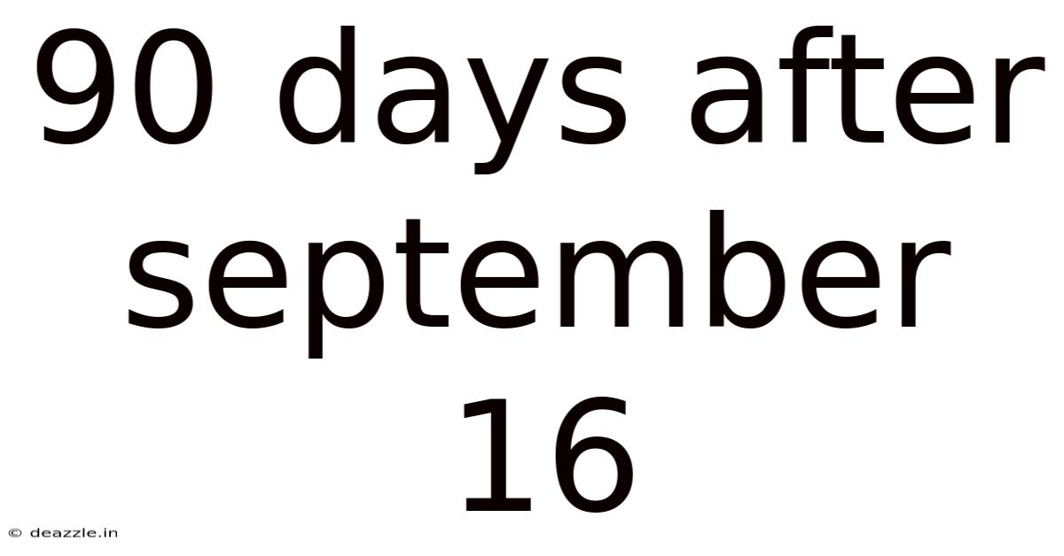 90 Days After September 16