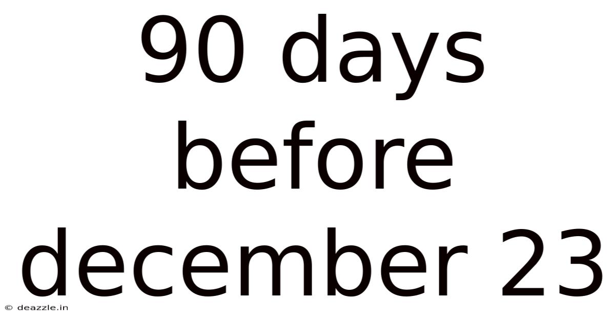 90 Days Before December 23