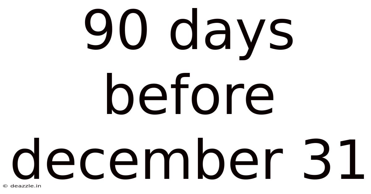 90 Days Before December 31