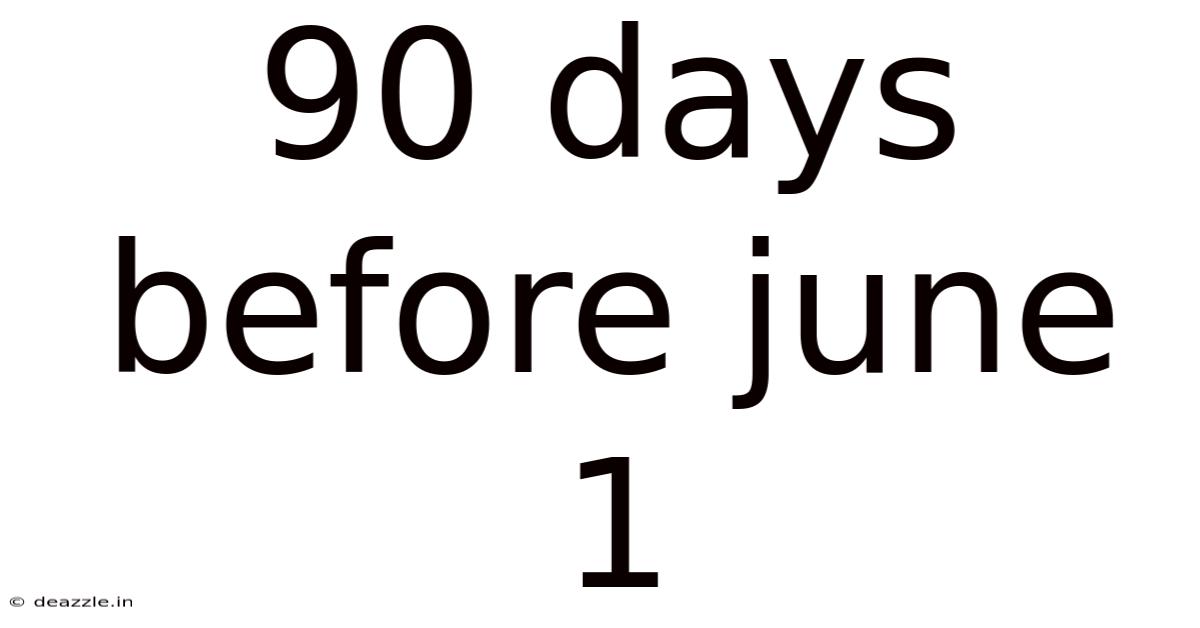 90 Days Before June 1