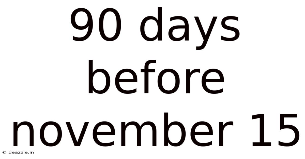 90 Days Before November 15