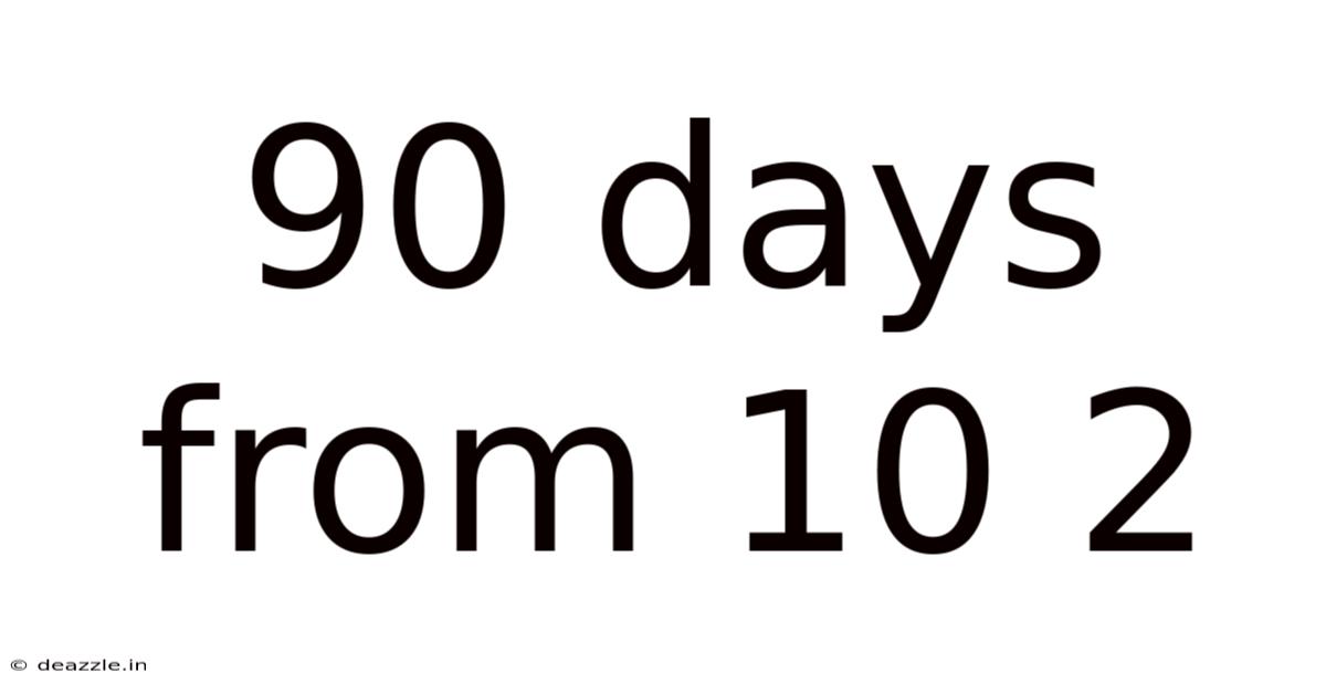 90 Days From 10 2