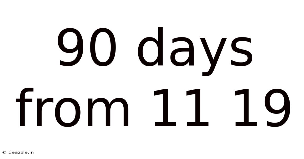 90 Days From 11 19
