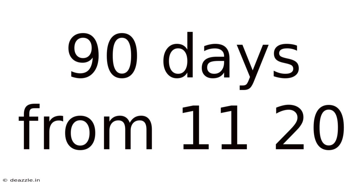 90 Days From 11 20