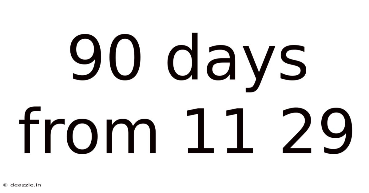 90 Days From 11 29