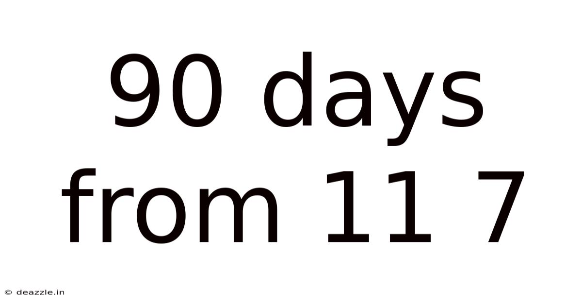90 Days From 11 7