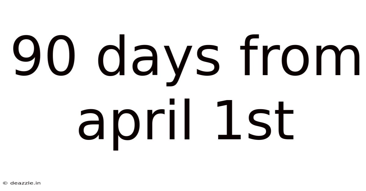 90 Days From April 1st