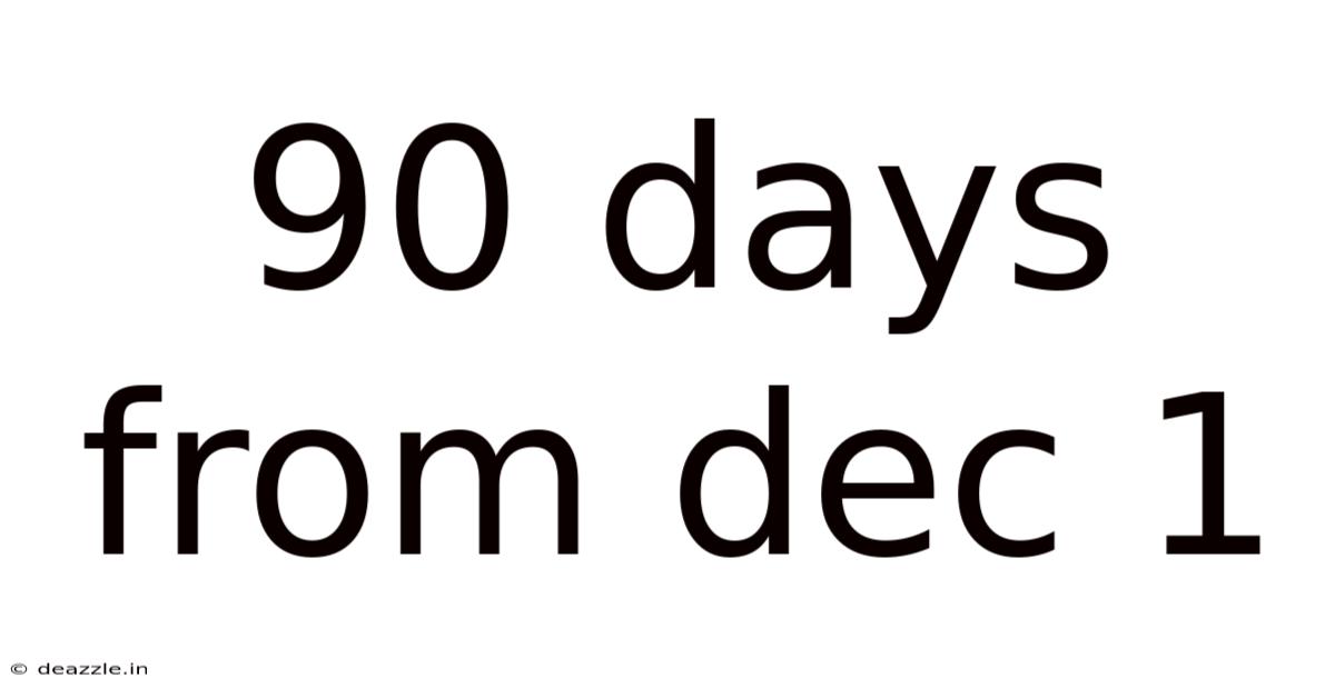 90 Days From Dec 1