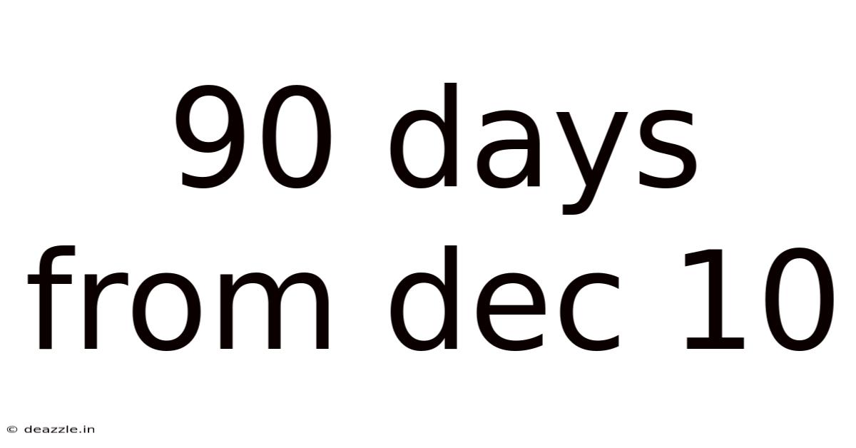 90 Days From Dec 10