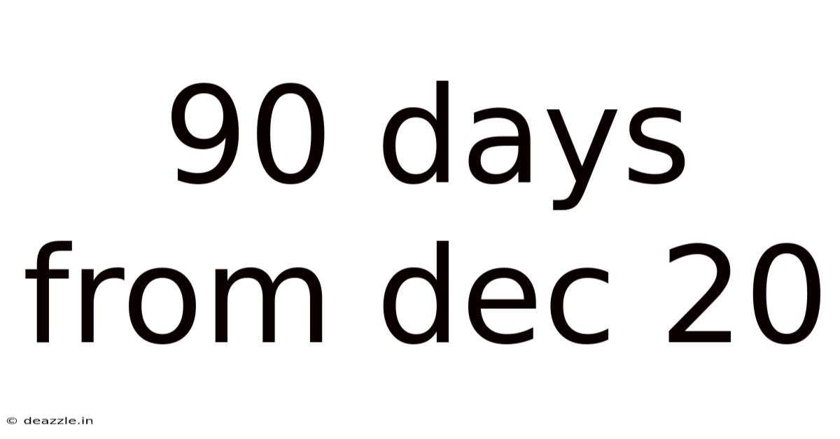 90 Days From Dec 20