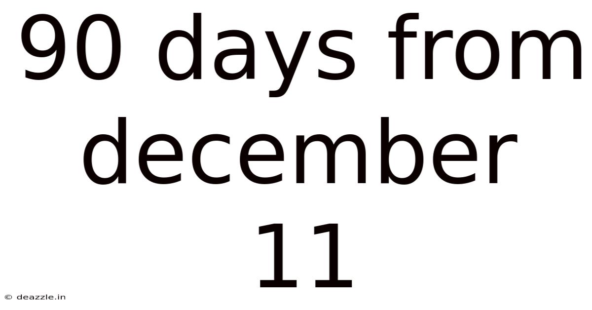 90 Days From December 11