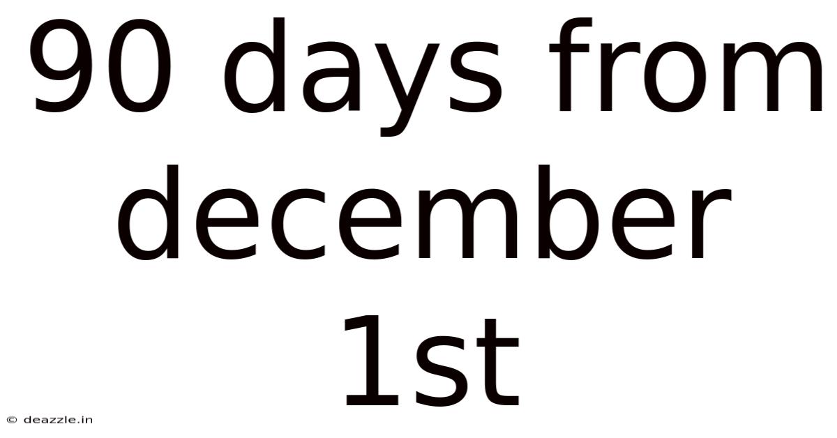 90 Days From December 1st