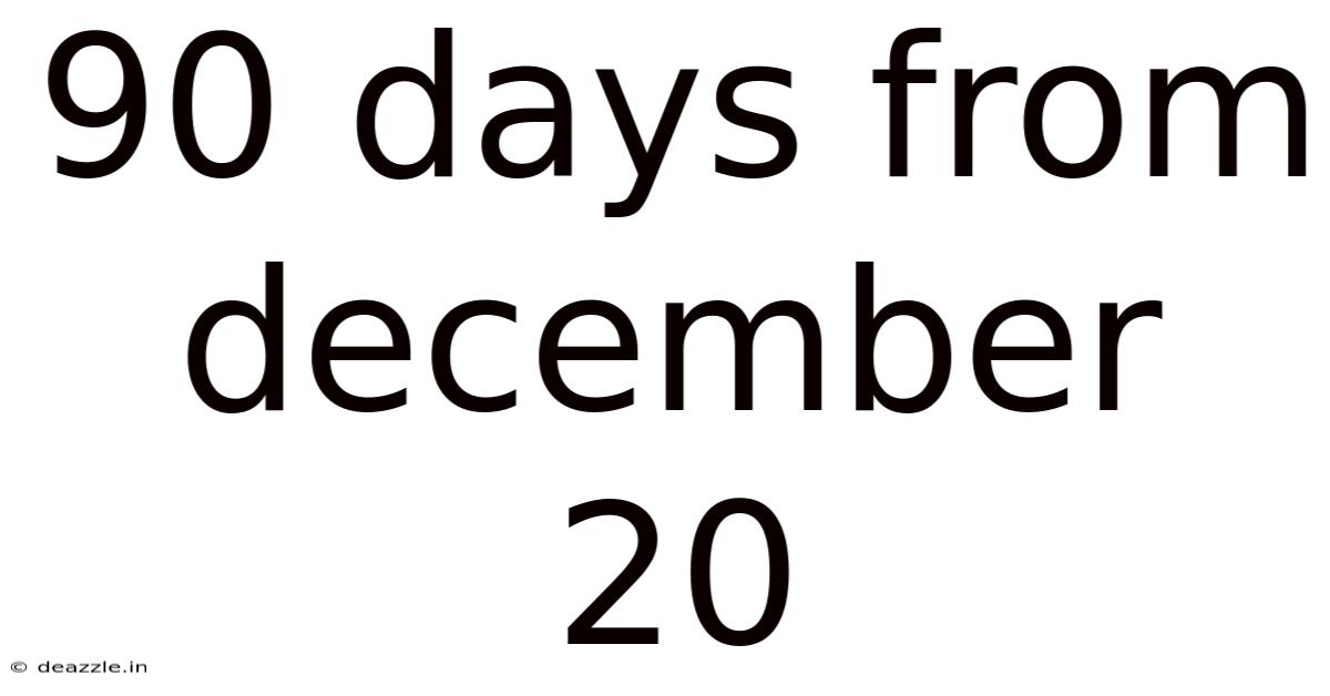 90 Days From December 20