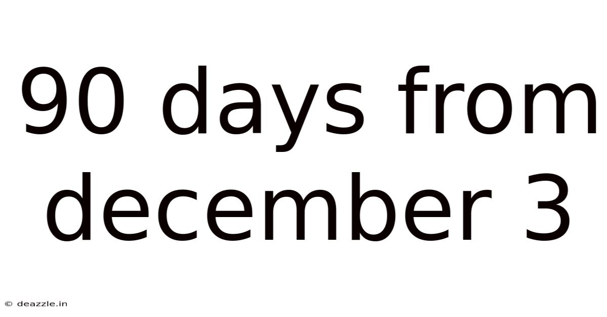 90 Days From December 3