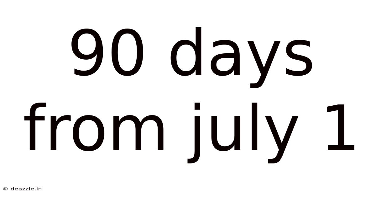 90 Days From July 1