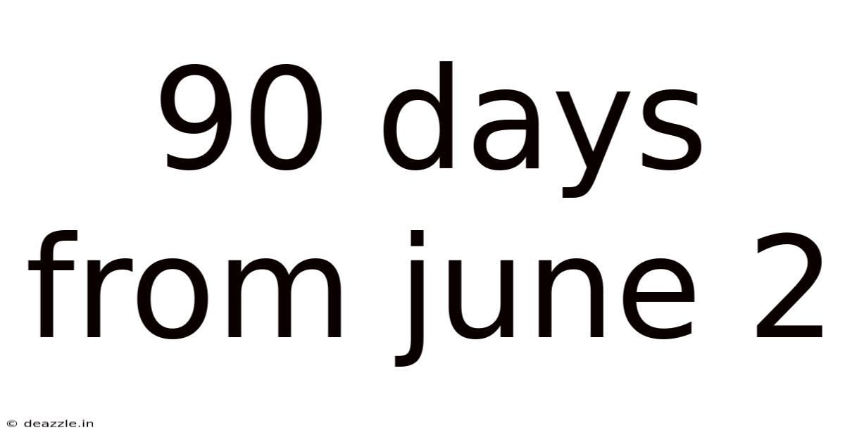 90 Days From June 2