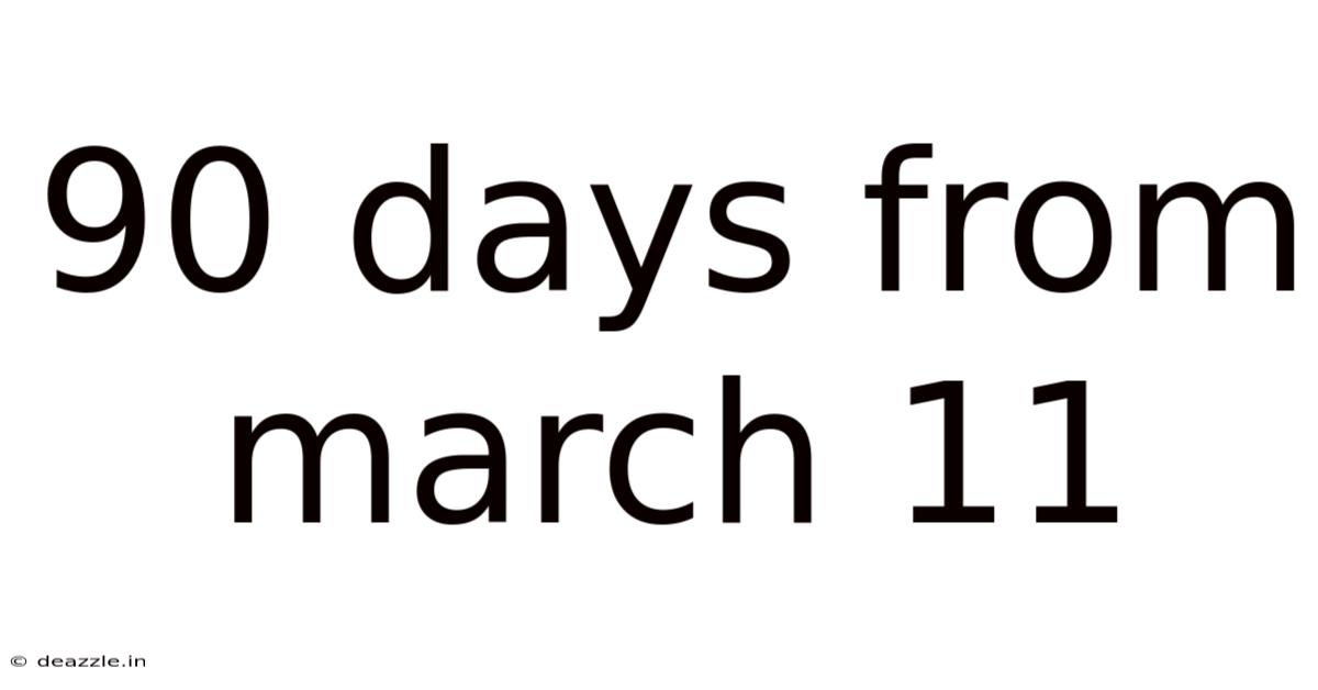 90 Days From March 11