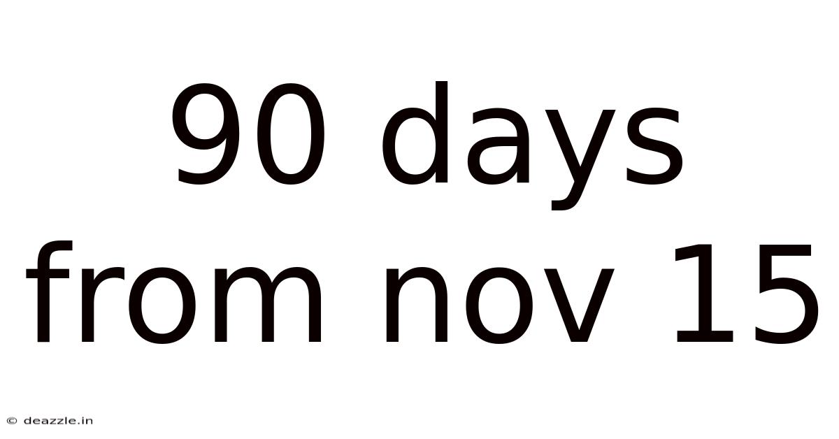 90 Days From Nov 15