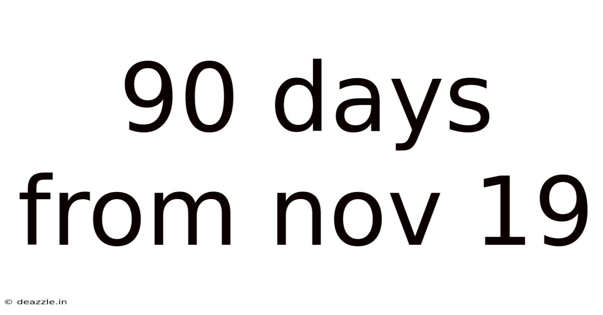 90 Days From Nov 19
