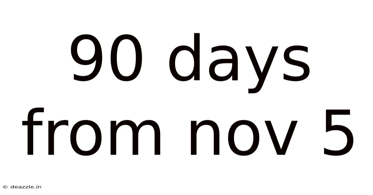 90 Days From Nov 5