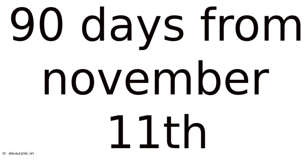 90 Days From November 11th