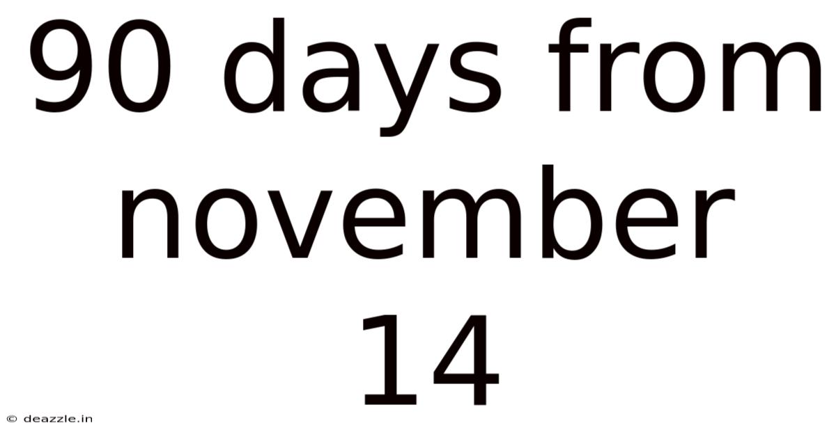 90 Days From November 14