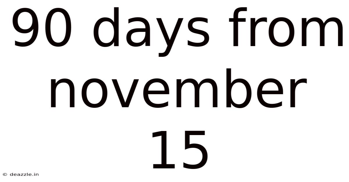 90 Days From November 15