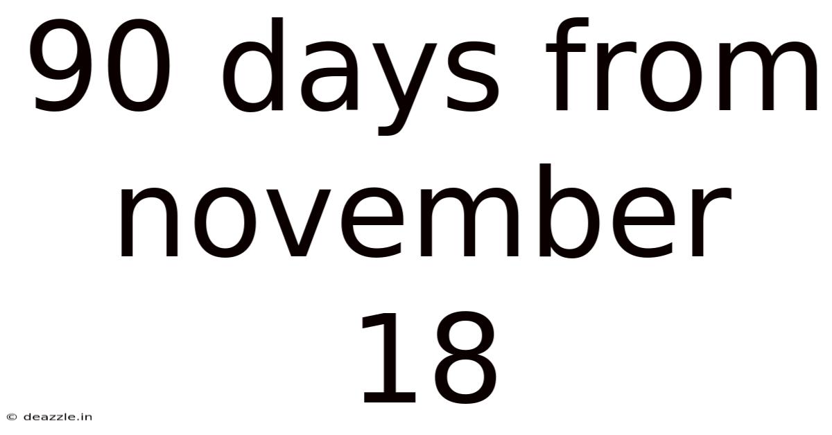 90 Days From November 18