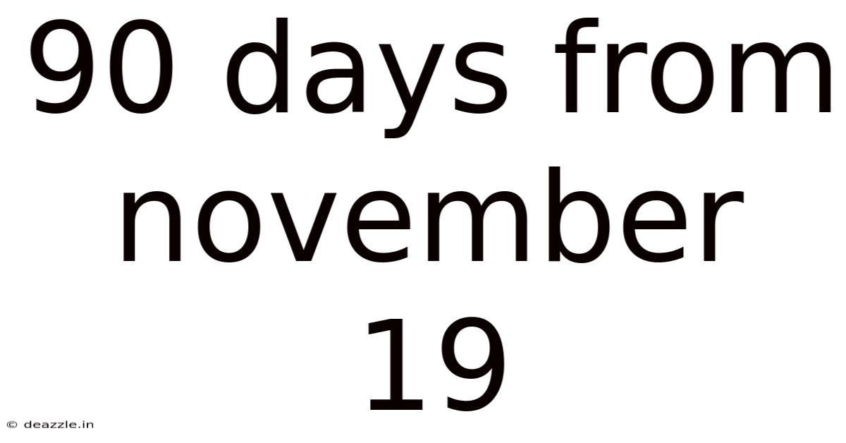 90 Days From November 19
