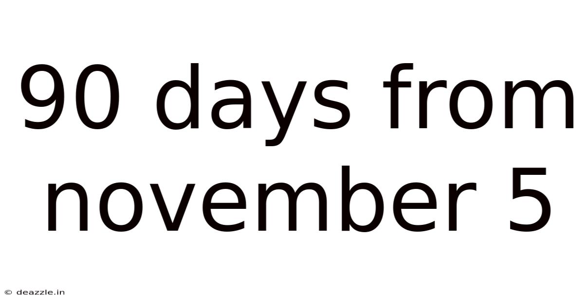 90 Days From November 5