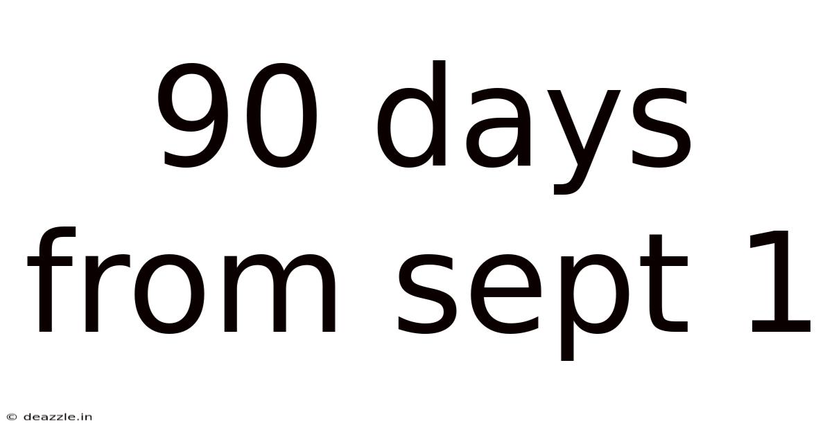 90 Days From Sept 1