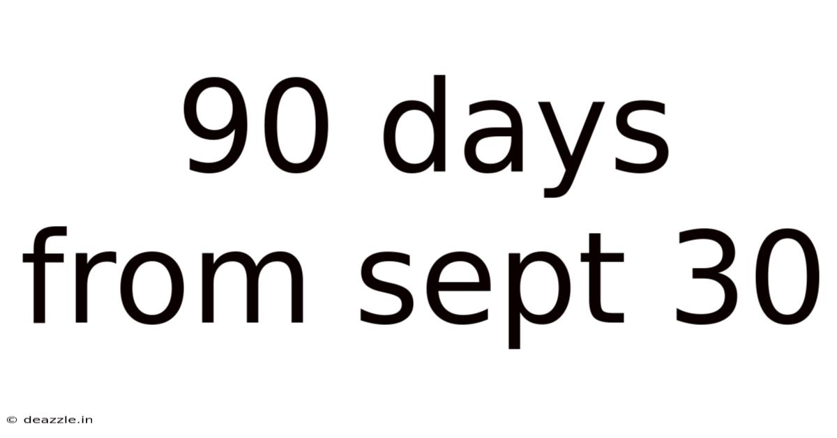 90 Days From Sept 30