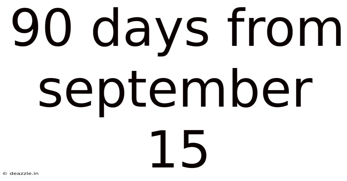90 Days From September 15