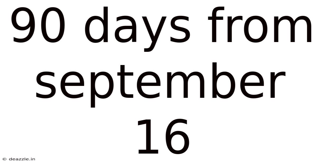 90 Days From September 16