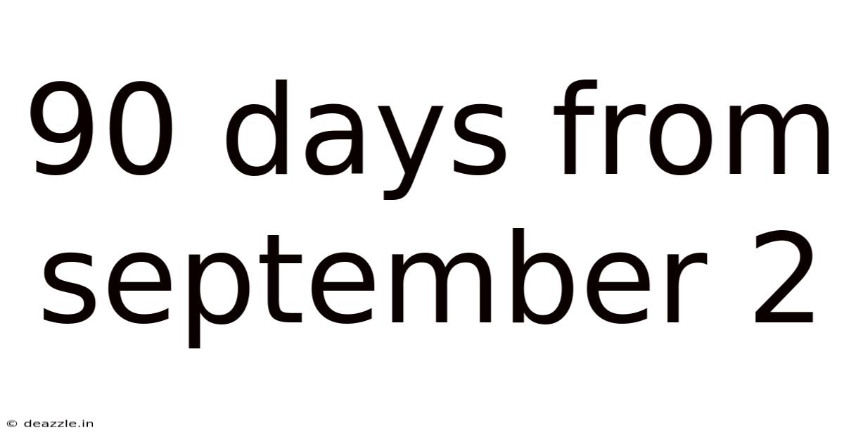 90 Days From September 2
