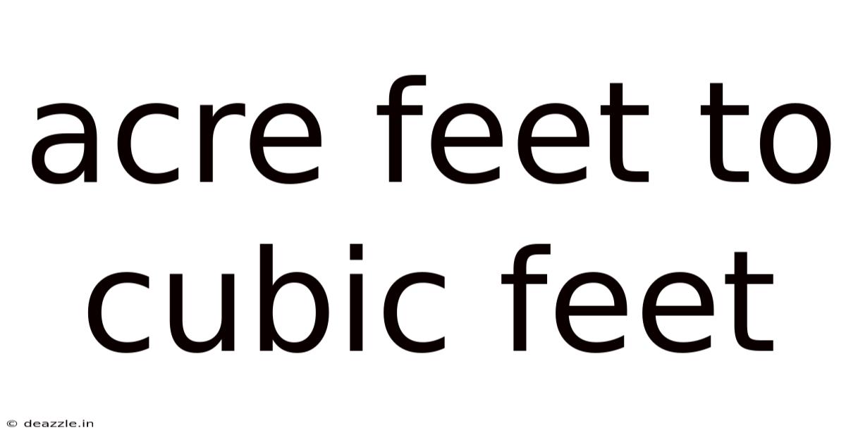 Acre Feet To Cubic Feet