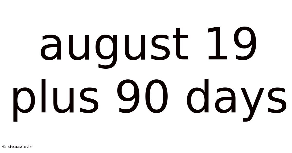 August 19 Plus 90 Days