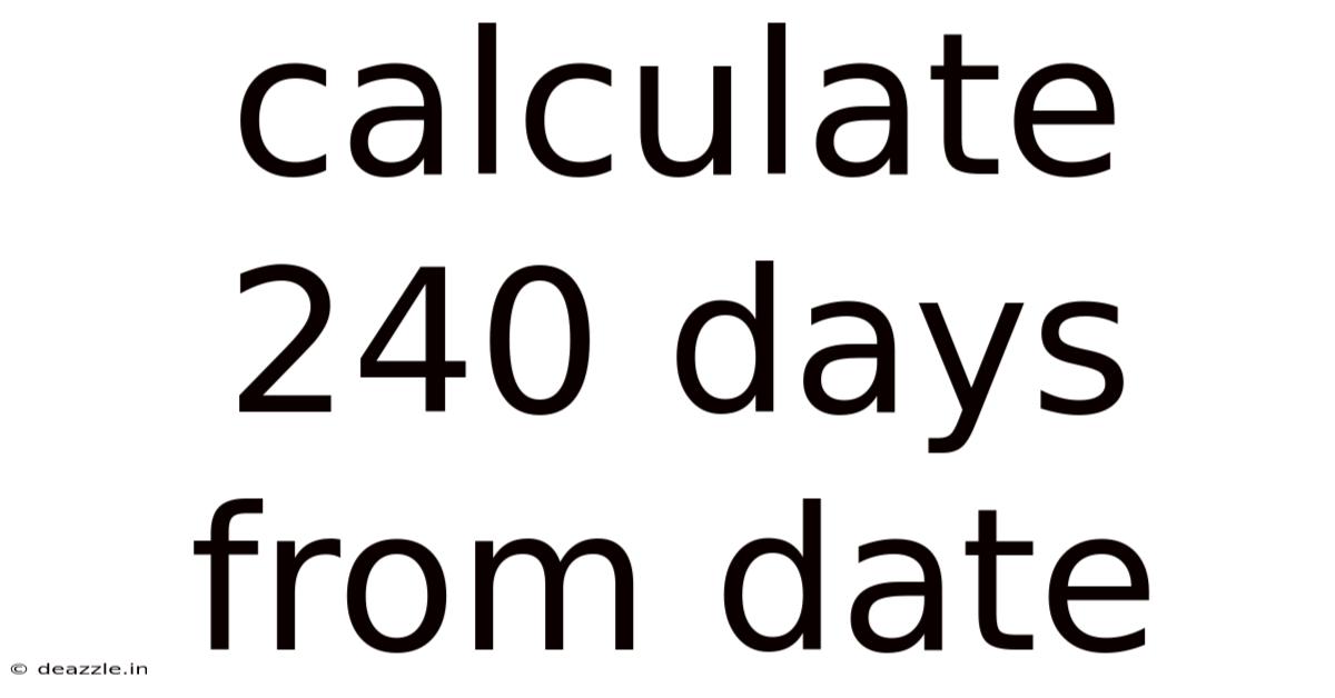Calculate 240 Days From Date