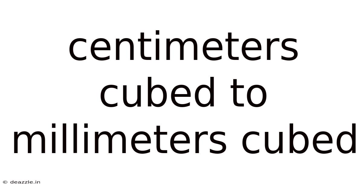Centimeters Cubed To Millimeters Cubed
