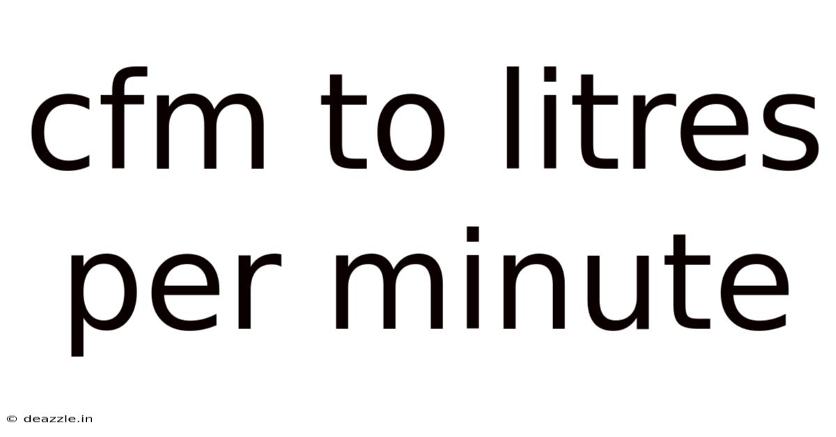 Cfm To Litres Per Minute