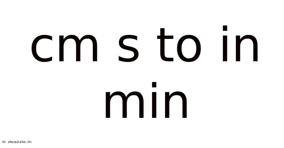 Cm S To In Min