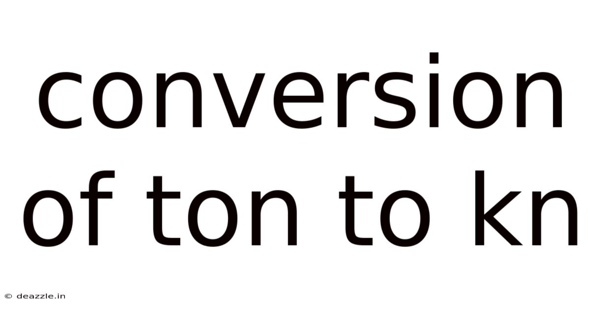 Conversion Of Ton To Kn