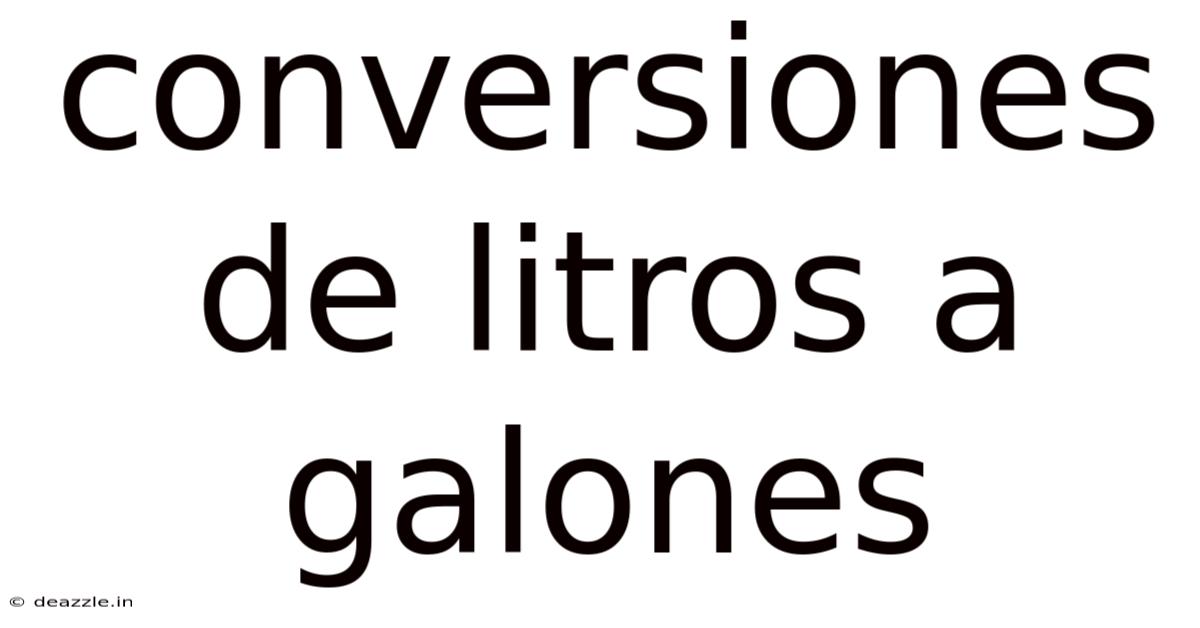 Conversiones De Litros A Galones