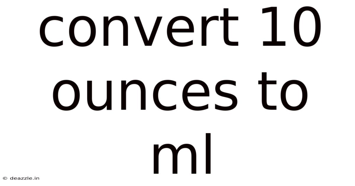 Convert 10 Ounces To Ml