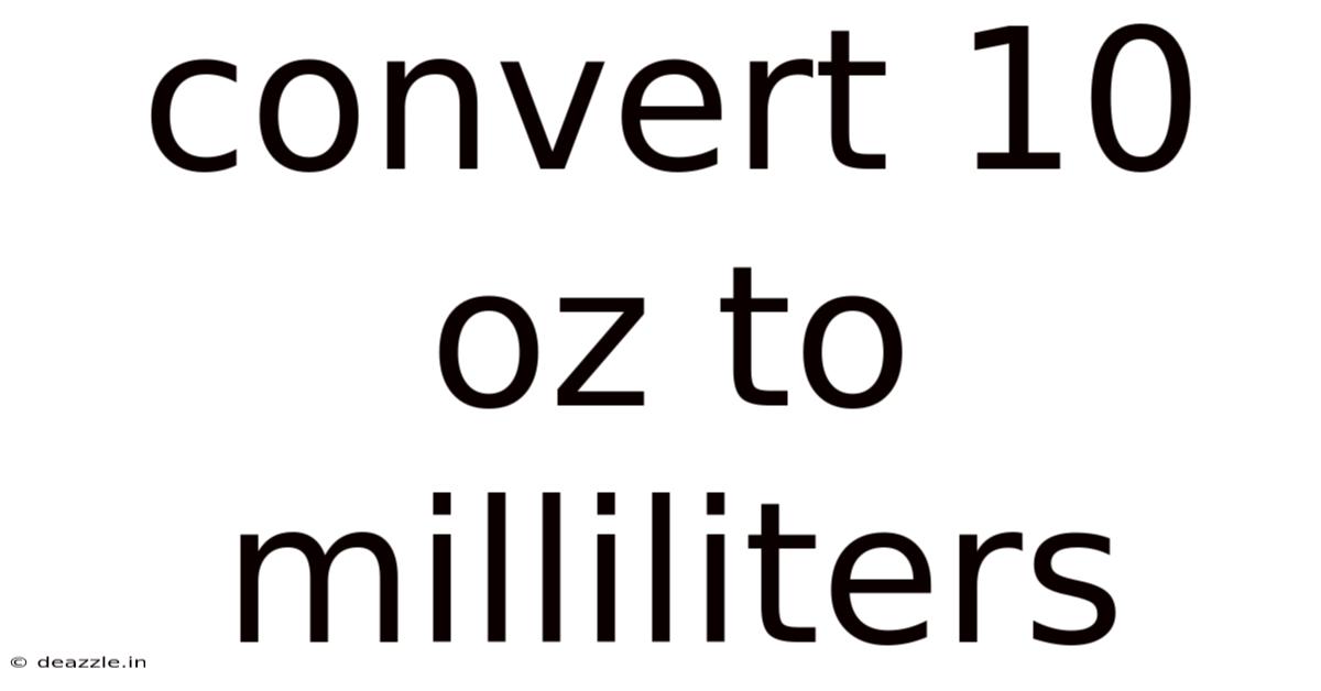 Convert 10 Oz To Milliliters