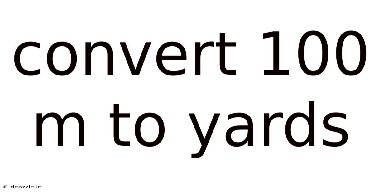 Convert 100 M To Yards