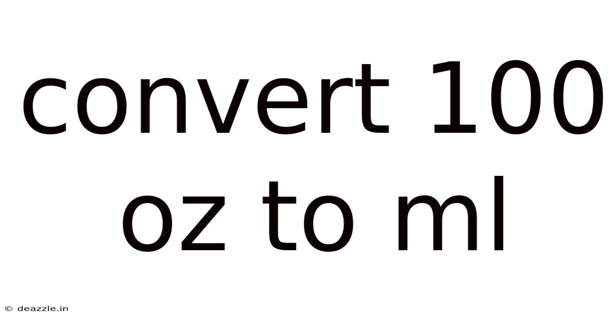 Convert 100 Oz To Ml