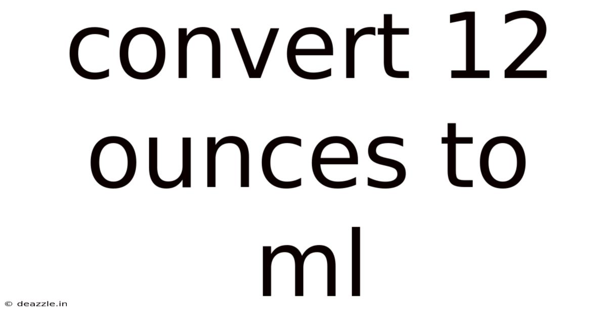 Convert 12 Ounces To Ml